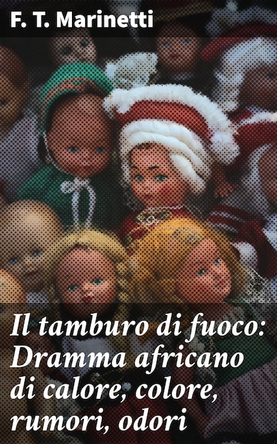 Il tamburo di fuoco: Dramma africano di calore, colore, rumori, odori