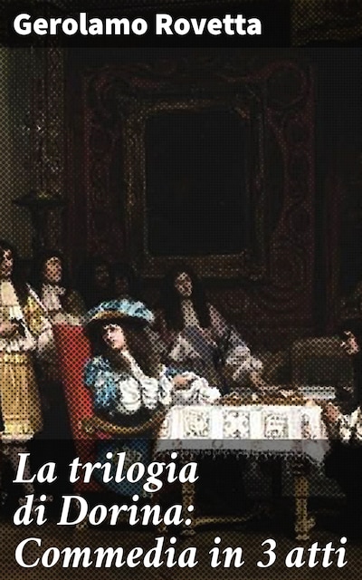 La trilogia di Dorina: Commedia in 3 atti