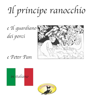Fiabe in italiano, Il principe ranocchio / Il guardiano dei porci / Peter Pan