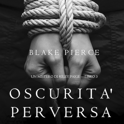 Oscurita' Perversa (Un Mistero di Riley Paige —Libro 3)