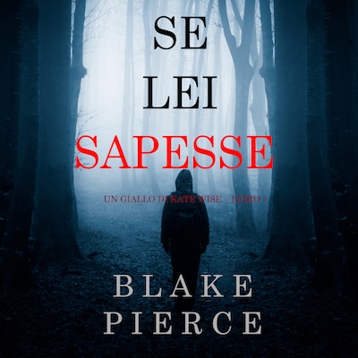 Se lei sapesse (Un giallo di Kate Wise – Libro 1)