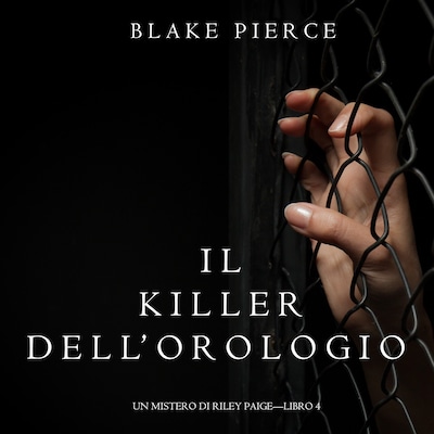 Il Killer Dell'orologio (Un Mistero di Riley Paige—Libro 4)
