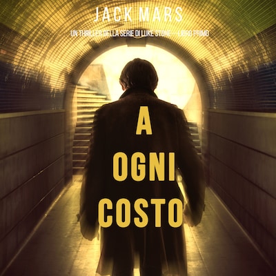 A Ogni Costo (Un thriller di Luke Stone—Libro Primo)