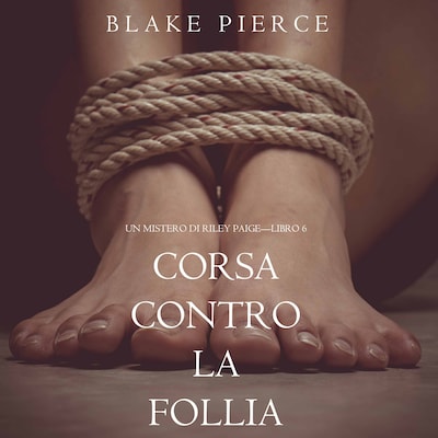 Corsa Contro la Follia (Un Mistero di Riley Paige—Libro 6)