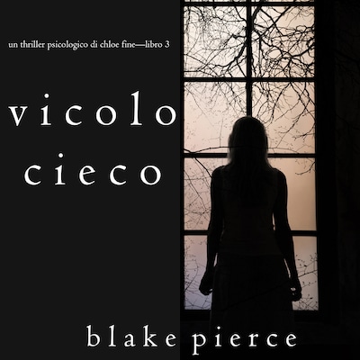 Vicolo Cieco (Un Thriller Psicologico di Chloe Fine—Libro 3)