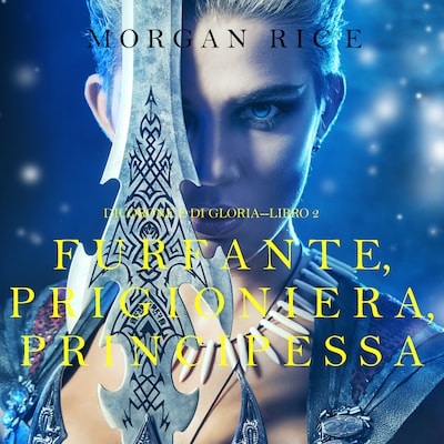 Furfante, Prigioniera, Principessa (Di Corone e di Gloria — Libro 2)