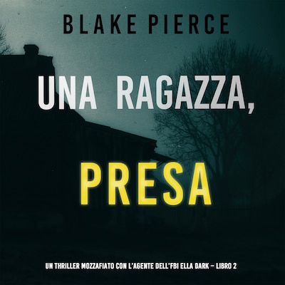 Una ragazza presa (Un thriller mozzafiato con l'agente dell'FBI Ella Dark – Libro 2)