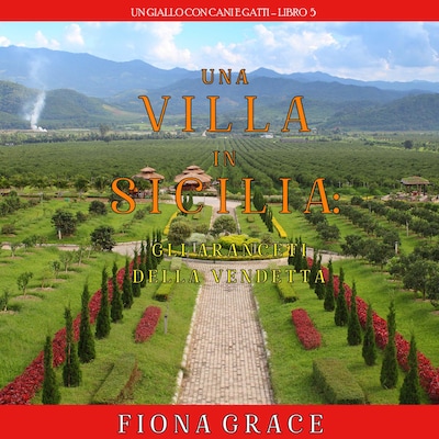 Una Villa in Sicilia: Gli Aranceti della Vendetta (Un giallo con cani e gatti—Libro 5)