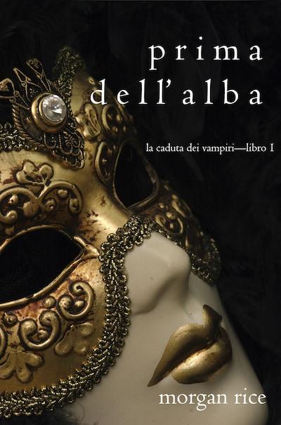 Prima dell'Alba (La Caduta dei Vampiri—Libro 1)
