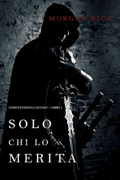 Solo chi lo merita: Come funziona l'acciaio—Libro 1