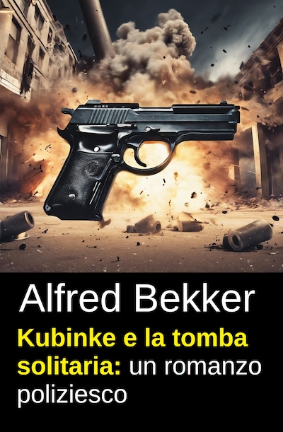 Kubinke e la tomba solitaria: un romanzo poliziesco