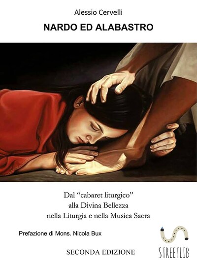 Nardo ed Alabastro. Dal “cabaret liturgico” alla Divina Bellezza nella Liturgia e nella Musica Sacra (Seconda Edizione)