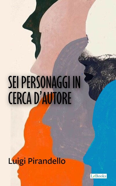 Sei personaggi in cerca d'autore - Pirandello