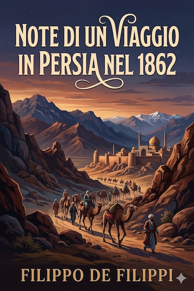 Note di un viaggio in Persia nel 1862