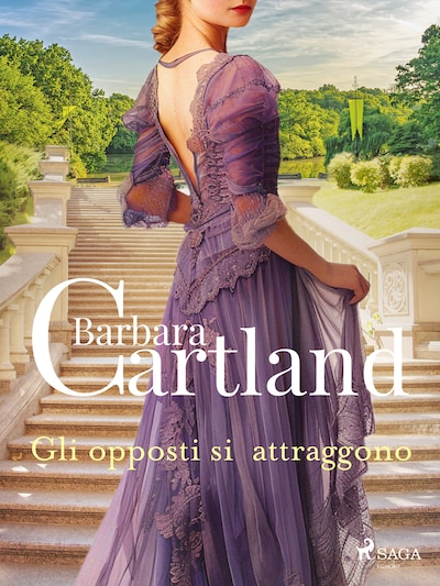 Gli opposti si attraggono. Le più grandi storie d'amore di Barbara Cartland