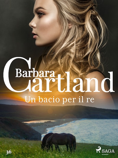Un bacio per il re (La collezione eterna di Barbara Cartland 36)