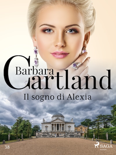 Il sogno di Alexia (La collezione eterna di Barbara Cartland 38)