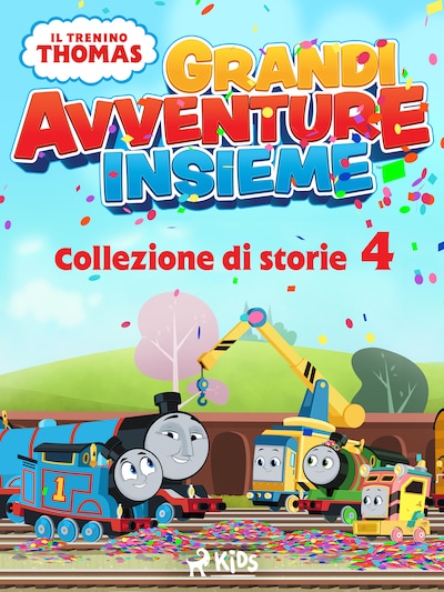 Il trenino Thomas - Grandi avventure insieme - Collezione di storie 4