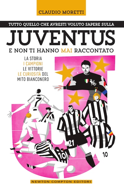 Tutto quello che avresti voluto sapere sulla Juventus e non ti hanno mai raccontato