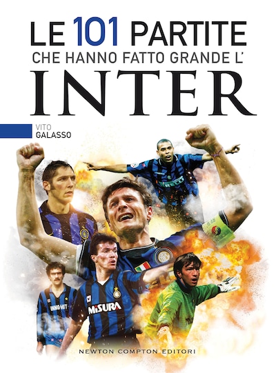 Le 101 partite che hanno fatto grande l'Inter