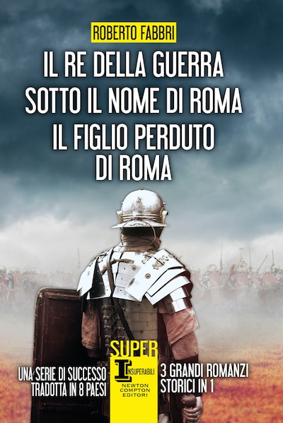 Il re della guerra - Sotto il nome di Roma - Il figlio perduto di Roma