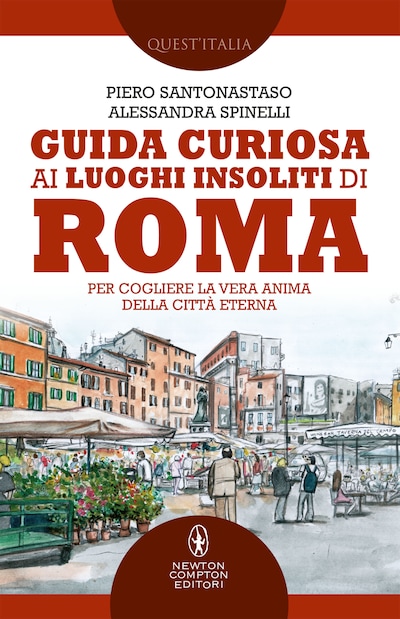 Guida curiosa ai luoghi insoliti di Roma