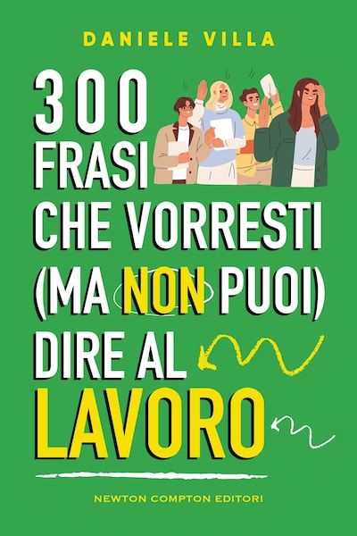 300 frasi che vorresti (ma non puoi) dire al lavoro