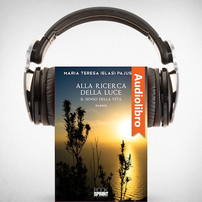 Alla ricerca della luce - Il senso della vita
