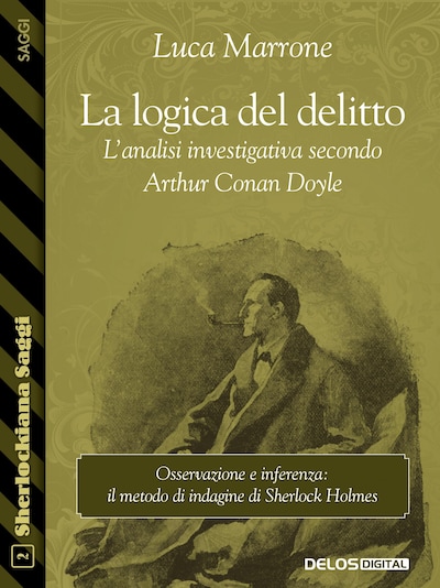 La logica del delitto. L'analisi investigativa secondo Arthur Conan Doyle