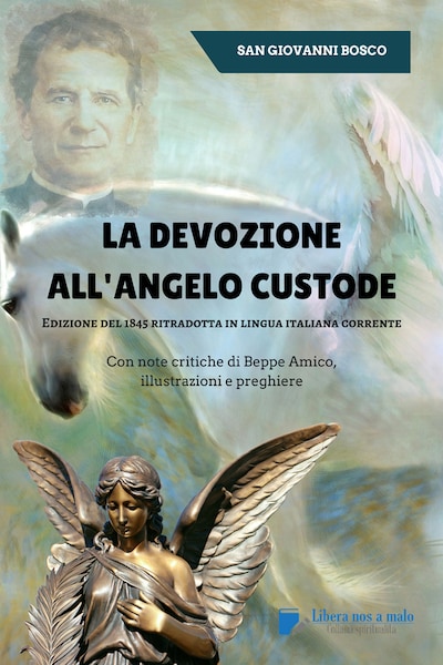La devozione all'Angelo custode - Edizione del 1845 ritradotta in lingua italiana corrente