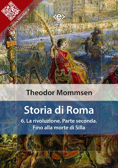 Storia di Roma. Vol. 6: La rivoluzione. Parte seconda: Fino alla morte di Silla