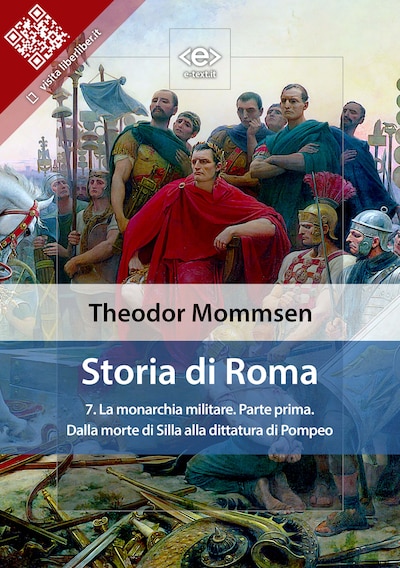 Storia di Roma. Vol. 7: La monarchia militare (Parte prima) Dalla morte di Silla alla dittatura di Pompeo