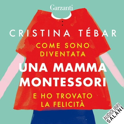 Come sono diventata una mamma Montessori e ho trovato la felicità