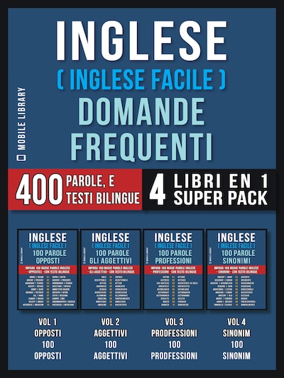 Inglese ( Inglese Facile ) Domande Frequenti (4 Libri en 1 Super Pack)