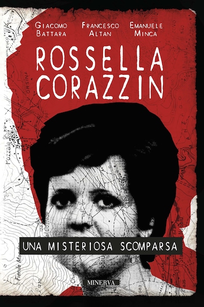 Rossella Corazzin. Una misteriosa scomparsa