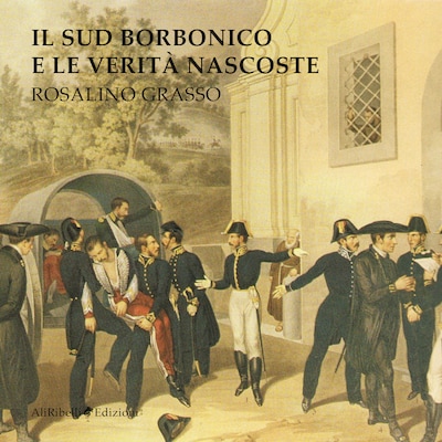 Il sud borbonico e le verità nascoste