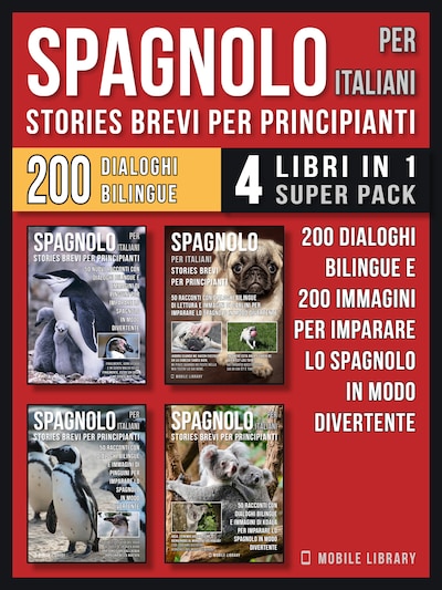 Spagnolo Per Italiani (Stories Brevi Per Principianti) - (4 libri in 1 Super Pack)