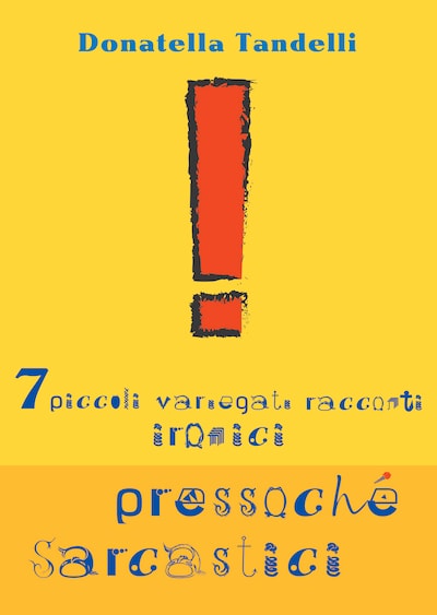 7 piccoli variegati racconti ironici pressoché sarcastici