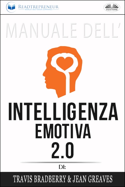 Manuale Dell'Intelligenza Emotiva 2.0 Di Travis Bradberry, Jean Greaves, Patrick Lencion