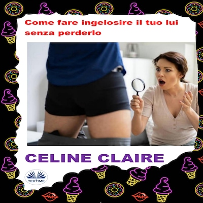 Come Fare Ingelosire Il Tuo Lui Senza Perderlo.