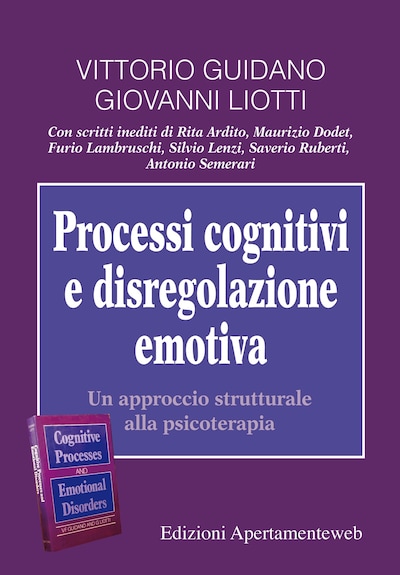 Processi cognitivi e disregolazione emotiva. Un approccio strutturale alla psicoterapia