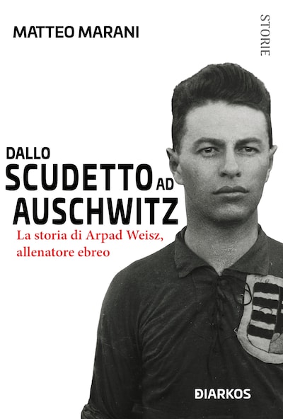 Dallo scudetto ad Auschwitz