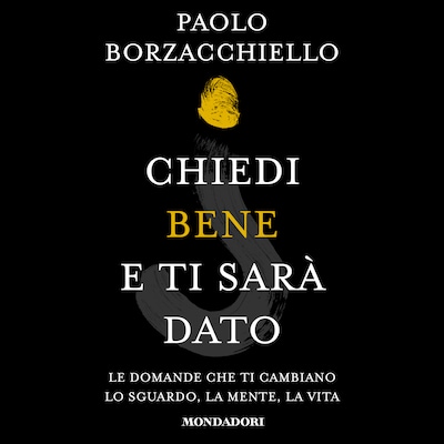 Chiedi bene e ti sarà dato