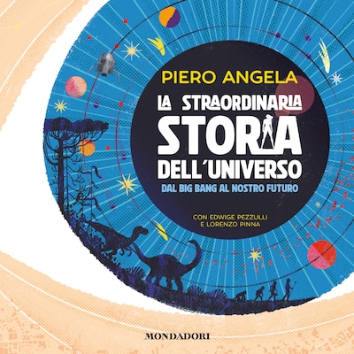 La straordinaria storia dell'Universo dal Big Bang al nostro futuro