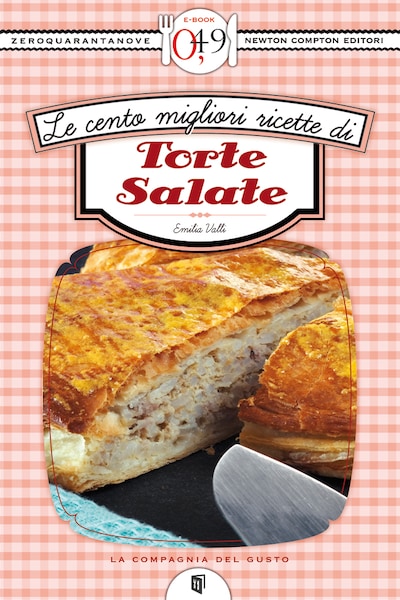 Le cento migliori ricette di torte salate