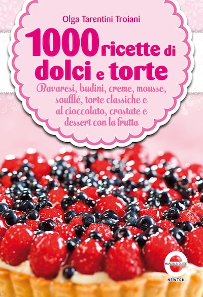1000 ricette di dolci e torte