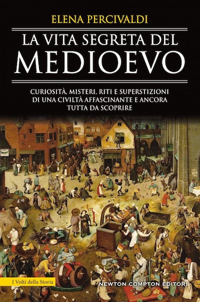 La vita segreta del Medioevo