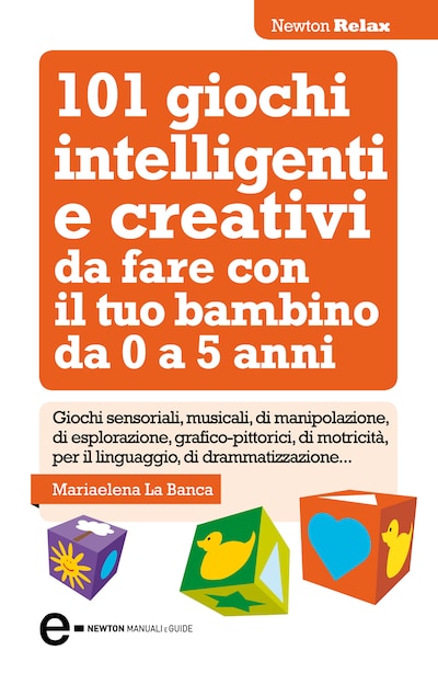 101 giochi intelligenti e creativi da fare con il tuo bambino