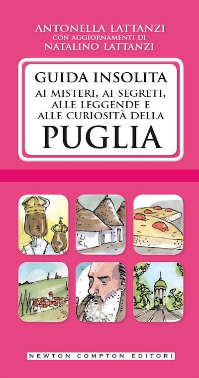 Guida insolita ai misteri, ai segreti, alle leggende e alle curiosità della Puglia