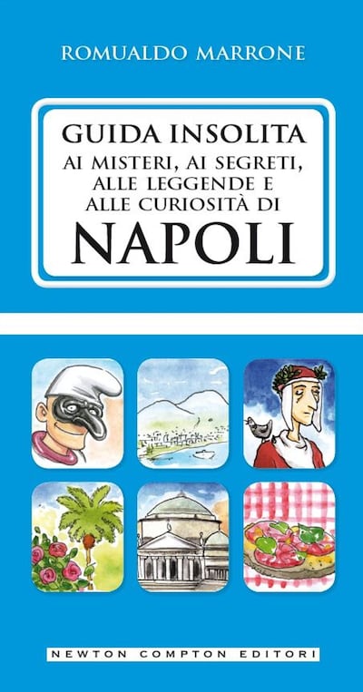 Guida insolita ai misteri, ai segreti, alle leggende e alle curiosità di Napoli